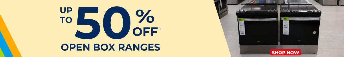 up to 50% off 1 Open Box Ranges. Shop Now. 