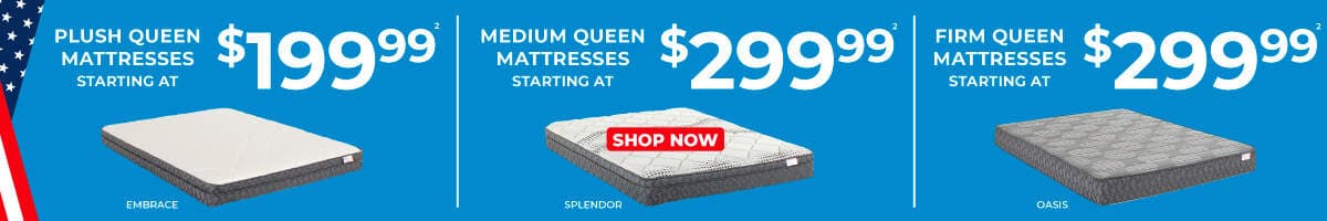 Plush queen mattresses starting at $199.99 Embrace 2. Medium queen mattresses starting at $299.99 Splendor 2.,Firm queen mattresses starting at 299.99 2. Oasis. Shop now