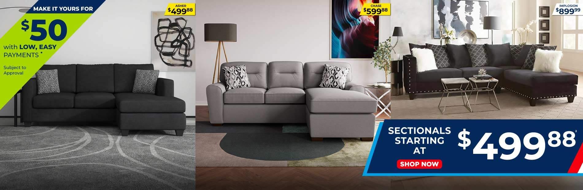 Make it yours for $50 with low, easy payments* subject to approval. Sectionals starting at $499.88. 2. Shop Now. Asher $499.88. Chase $599.88. Implosion $899.99